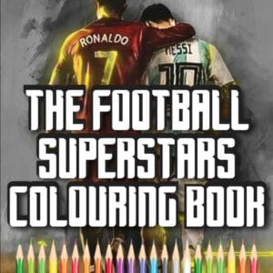 The Football Superstars Colouring Book Kick Off Your Creativity Featuring 100 Action-Packed Pages of Soccer Legends, Iconic Goals, and Stadium Magic … Fans Alike.Perfect Gift for Budding Artists