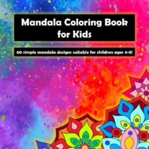 Mandala Coloring Book for Kids Ages 4-8 years 60 Simple Mandala Designs Suitable for Children or Beginners