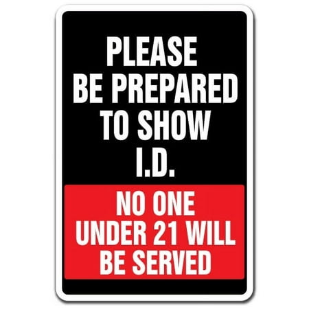 Be Prepared To Show I.D. No One Under 21 Served Sign | Indoor/Outdoor | Funny Home Décor for Garages, Living Rooms, Bedroom, Offices | SignMission Bar Alcohol Liquor Store Sign Wall Plaque Decoration